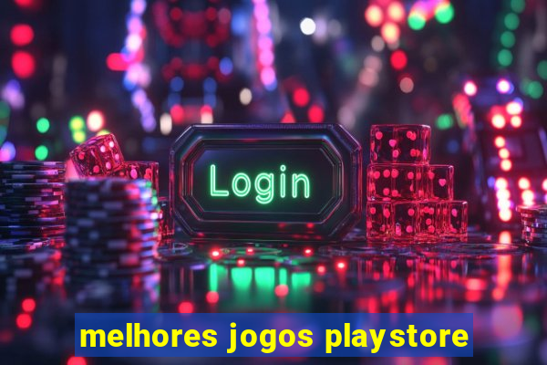 melhores jogos playstore