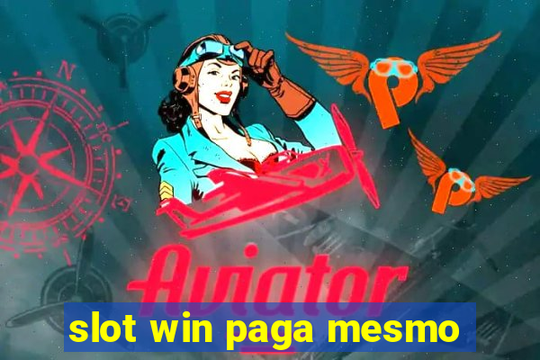 slot win paga mesmo