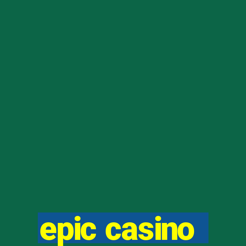 epic casino