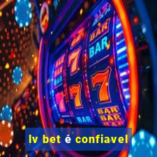 lv bet é confiavel