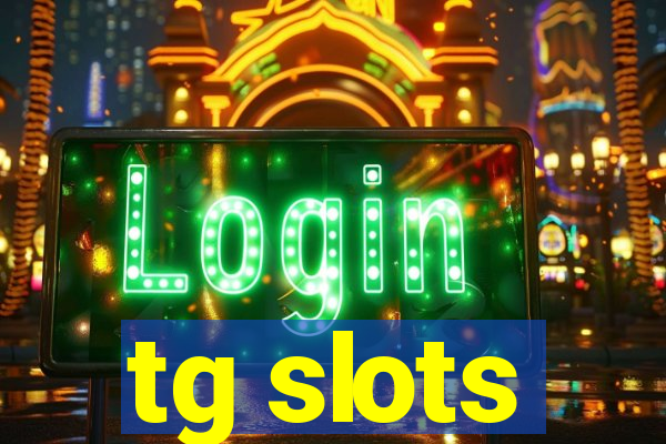 tg slots