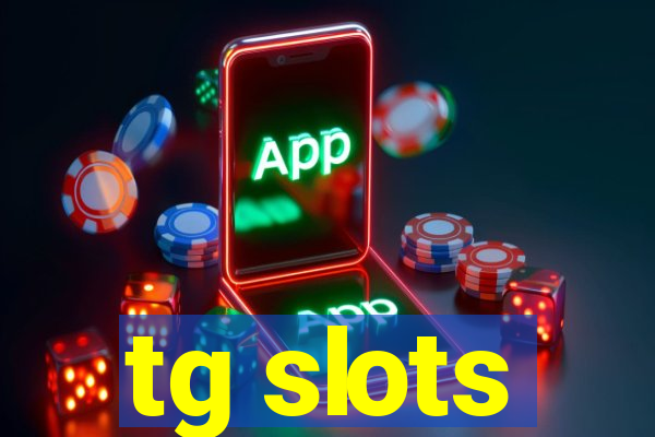 tg slots