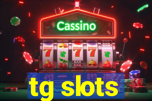 tg slots