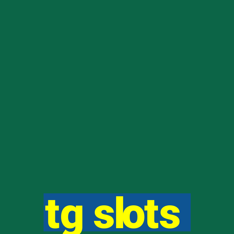 tg slots