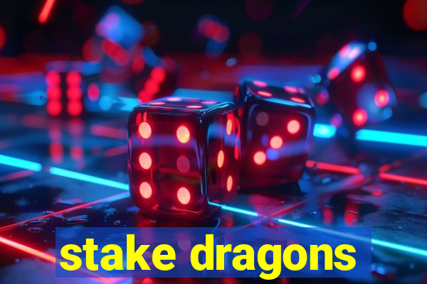 stake dragons