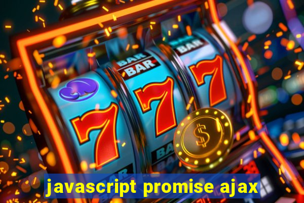 javascript promise ajax