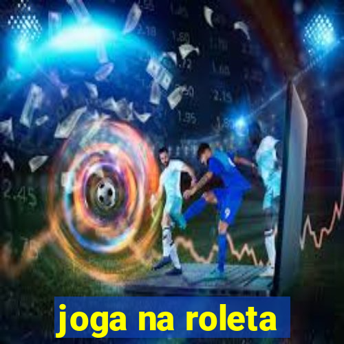 joga na roleta