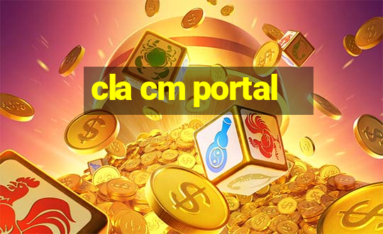 cla cm portal