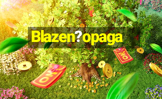 Blazen?opaga