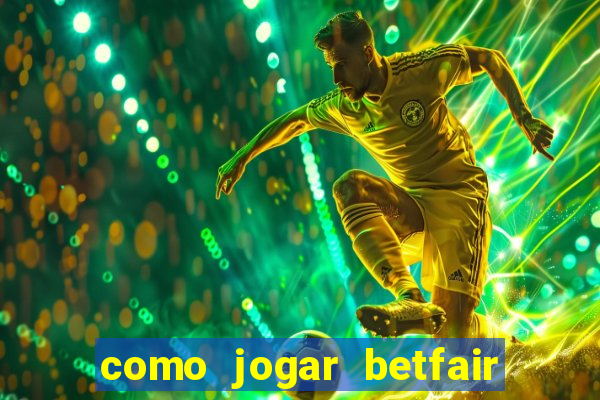 como jogar betfair no celular