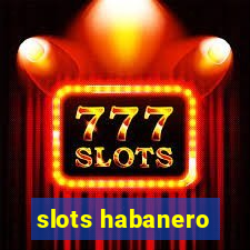 slots habanero