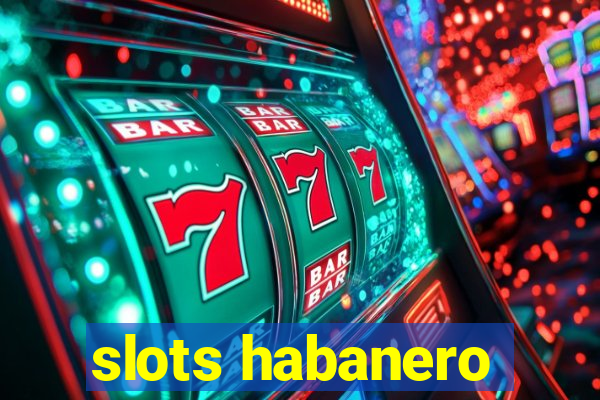 slots habanero