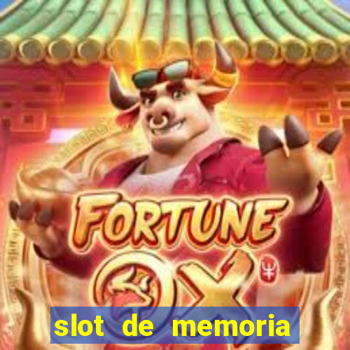 slot de memoria ram parou de funcionar