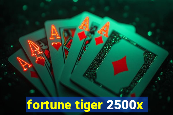 fortune tiger 2500x