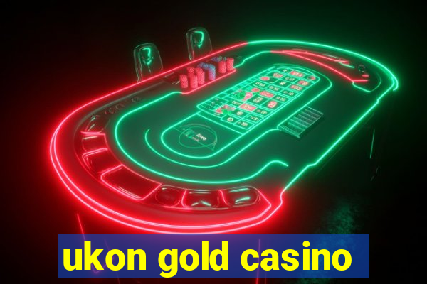 ukon gold casino