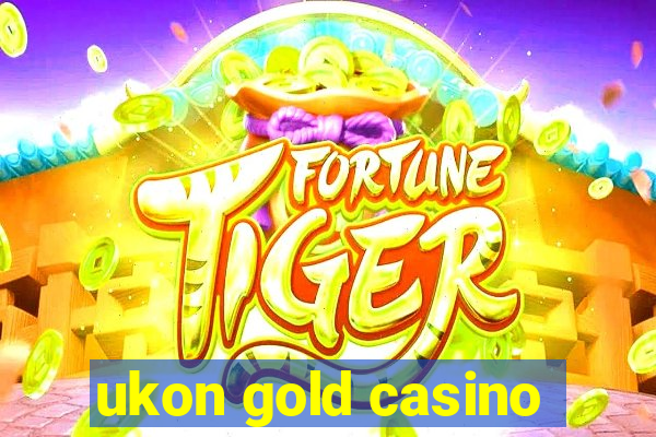 ukon gold casino