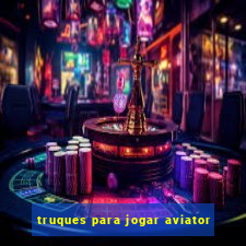 truques para jogar aviator