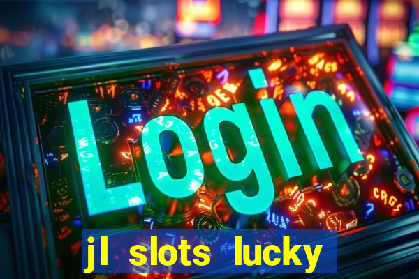 jl slots lucky spin 777