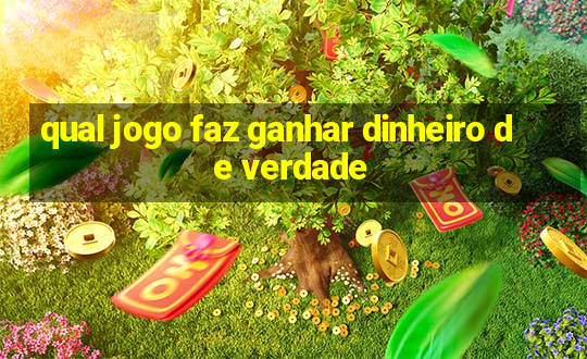 qual jogo faz ganhar dinheiro de verdade