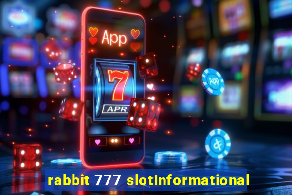 rabbit 777 slotInformational