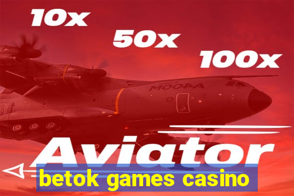 betok games casino