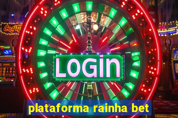 plataforma rainha bet