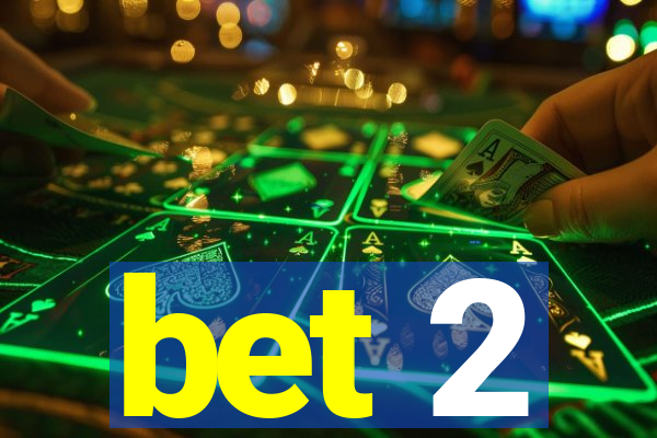 bet 2