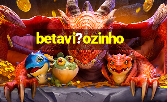 betavi?ozinho