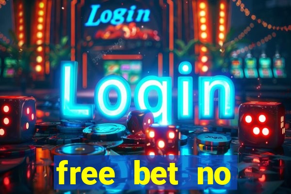 free bet no deposit offers