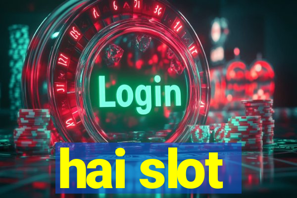 hai slot