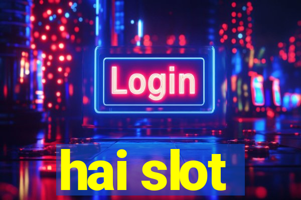 hai slot