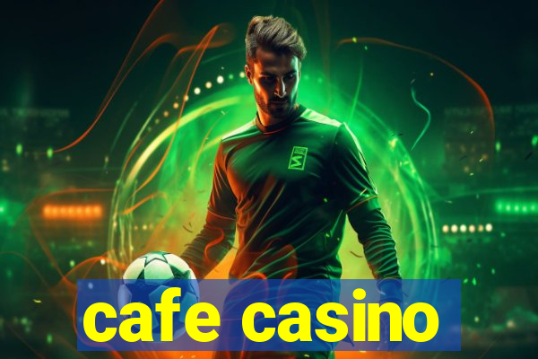 cafe casino