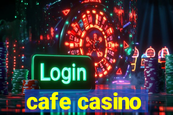 cafe casino