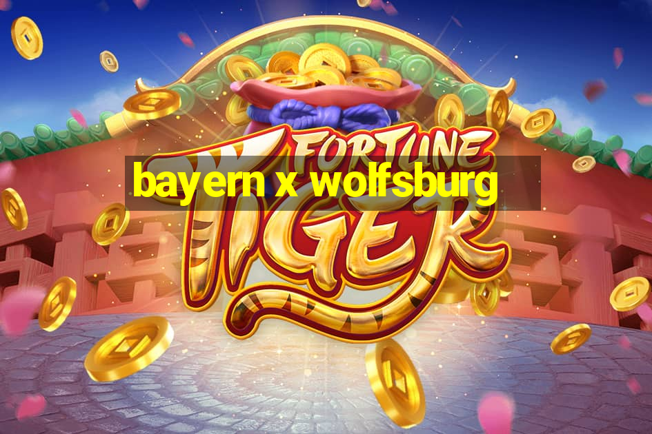 bayern x wolfsburg