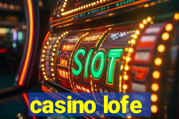 casino lofe