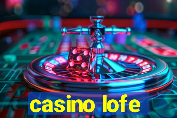 casino lofe