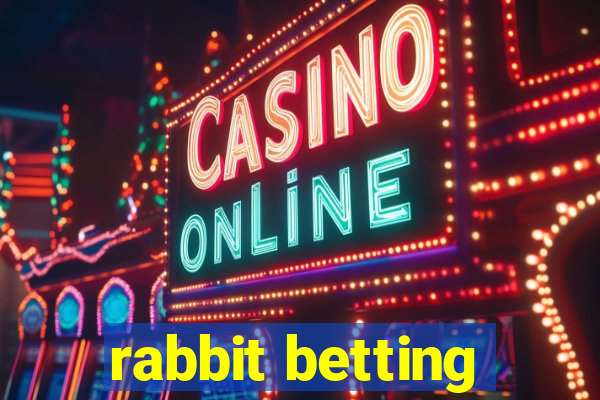 rabbit betting