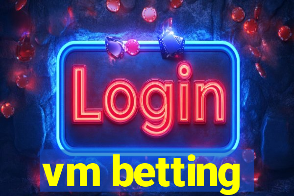 vm betting