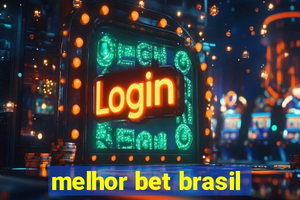 melhor bet brasil