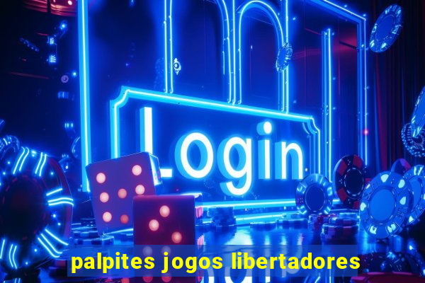 palpites jogos libertadores