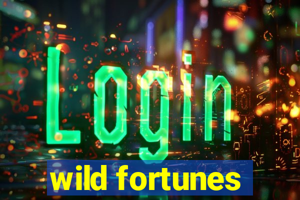 wild fortunes