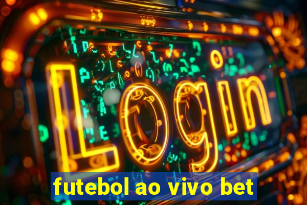 futebol ao vivo bet