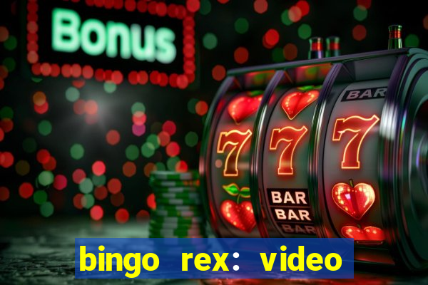 bingo rex: video bingo online