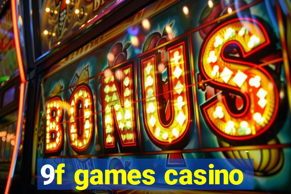 9f games casino