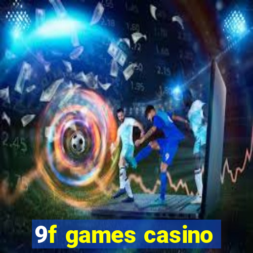 9f games casino