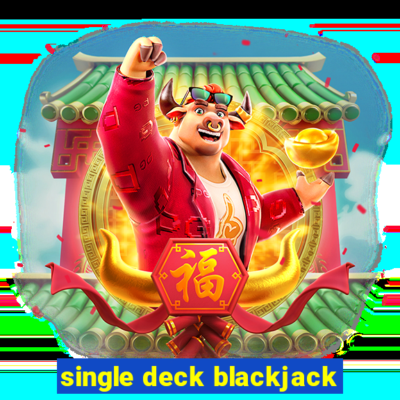 single deck blackjack