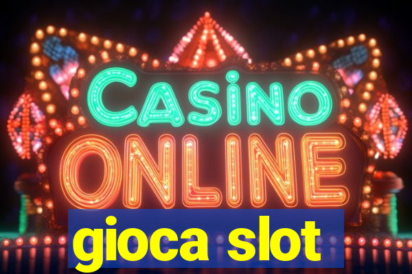 gioca slot