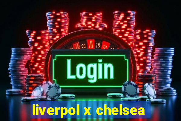 liverpol x chelsea