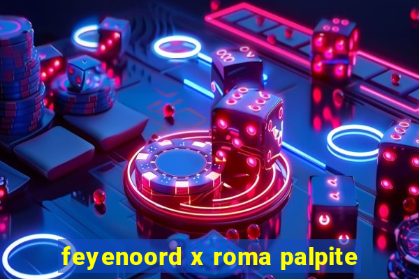 feyenoord x roma palpite