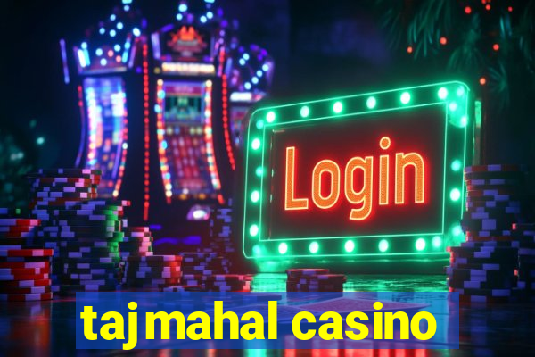 tajmahal casino